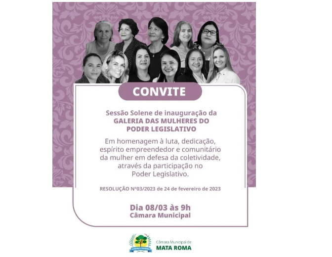 A Câmara Municipal de Mata Roma - MA realizará nessa quarta feira (08/03/2023)  Sessão Solene com intuito de homenagear ex e atuais parlamentares mulheres que exerceram, exercem  nessa casa de leis.